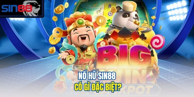 Nổ hũ SIN88 có gì đặc biệt?